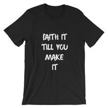 Faith It Till You Make It T-Shirt